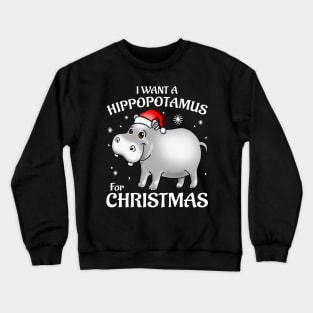 I Want A Hippopotamus For Christmas Crewneck Sweatshirt